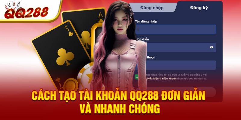 Cách tạo tài khoản QQ288 đơn giản và nhanh chóng Cách tạo tài khoản QQ288 đơn giản và nhanh chóng