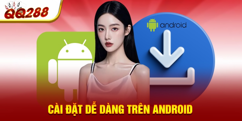 Cài đặt dễ dàng trên Android Cài đặt dễ dàng trên Android