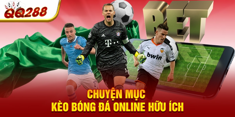 Chuyên mục kèo bóng đá online hữu ích Chuyên mục kèo bóng đá online hữu ích