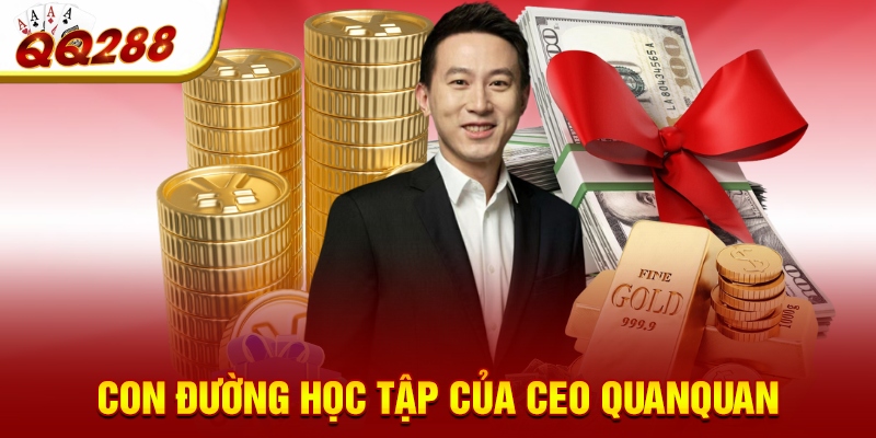 Con đường học tập của CEO QuanQuan Con đường học tập của CEO QuanQuan