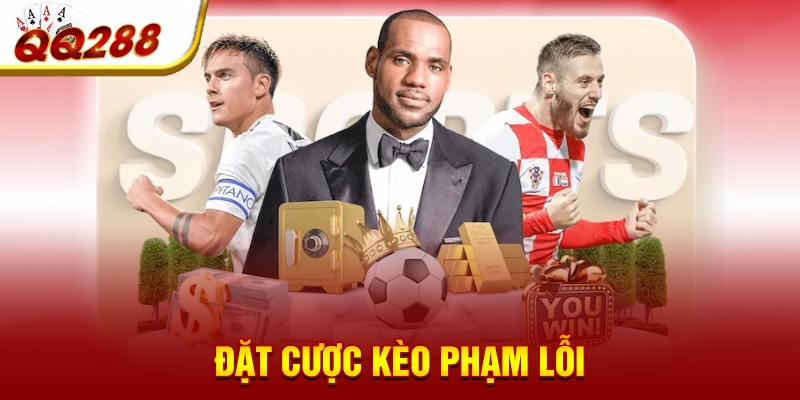 Đặt cược kèo phạm lỗi Đặt cược kèo phạm lỗi