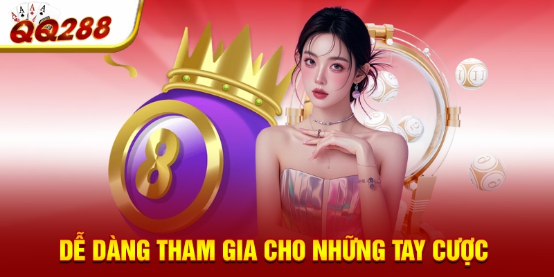 Dễ dàng tham gia cho những tay cược 