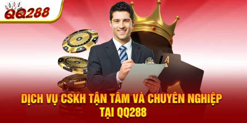 Dịch vụ CSKH tận tâm và chuyên nghiệp tại QQ288 Dịch vụ CSKH tận tâm và chuyên nghiệp tại QQ288