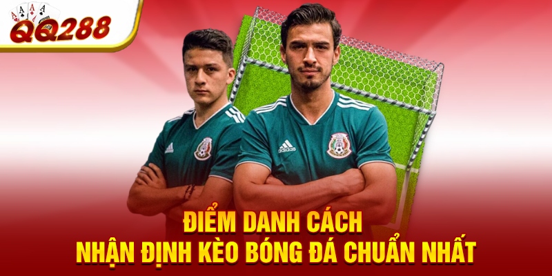Điểm danh cách nhận định kèo bóng đá chuẩn nhất Điểm danh cách nhận định kèo bóng đá chuẩn nhất