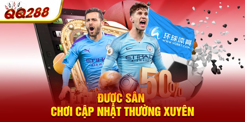 Được sân chơi cập nhật thường xuyên Được sân chơi cập nhật thường xuyên