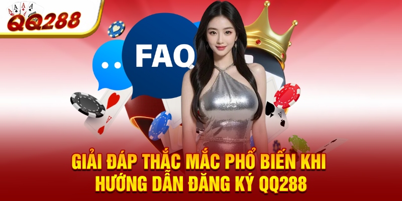 Giải đáp thắc mắc phổ biến khi hướng dẫn đăng ký QQ288 Giải đáp thắc mắc phổ biến khi hướng dẫn đăng ký QQ288