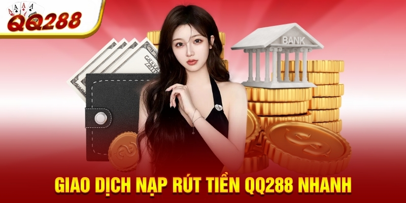 giao dich nap rut tien qq288 nhanh giao dich nap rut tien qq288 nhanh