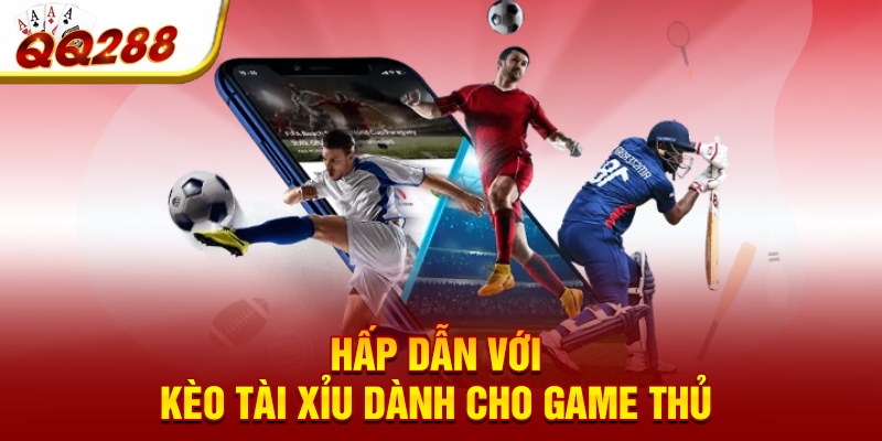 Hấp dẫn với kèo tài xỉu dành cho game thủ 
