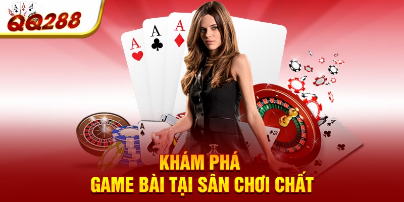 Khám phá game bài tại sân chơi chất