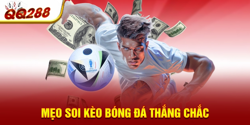 Mẹo soi kèo bóng đá thắng chắc Mẹo soi kèo bóng đá thắng chắc