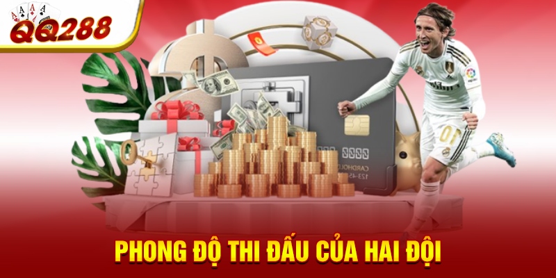 Phong độ thi đấu của hai đội Phong độ thi đấu của hai đội