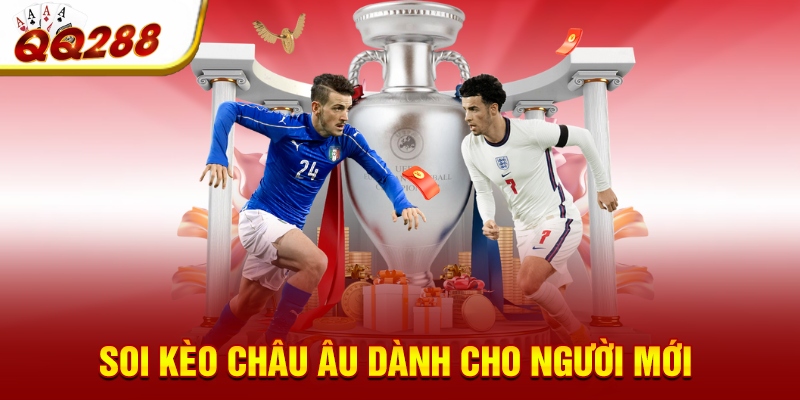 Soi kèo châu Âu dành cho người mới Soi kèo châu Âu dành cho người mới