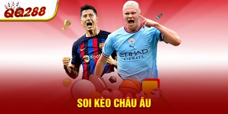 Soi kèo châu Âu Soi kèo châu Âu