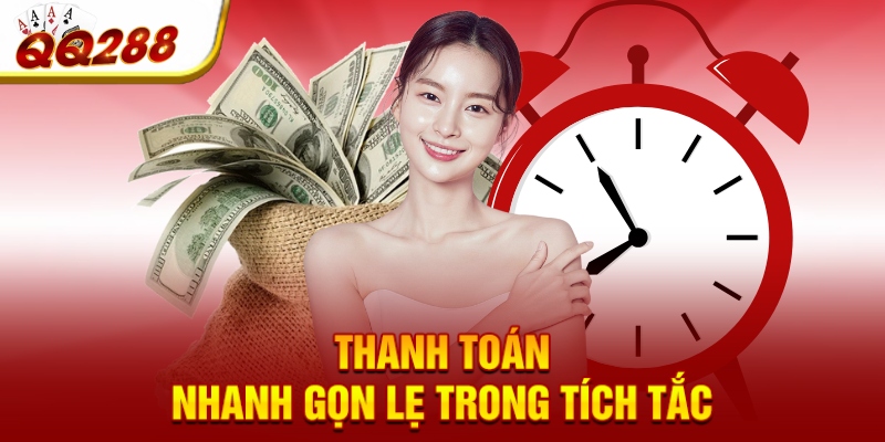 Thanh toán nhanh gọn lẹ trong tích tắc Thanh toán nhanh gọn lẹ trong tích tắc