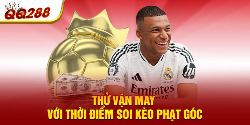 Thử vận may với thời điểm soi kèo phạt góc Thử vận may với thời điểm soi kèo phạt góc