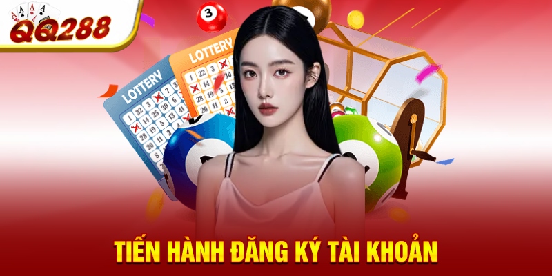 Tiến hành đăng ký tài khoản Tiến hành đăng ký tài khoản