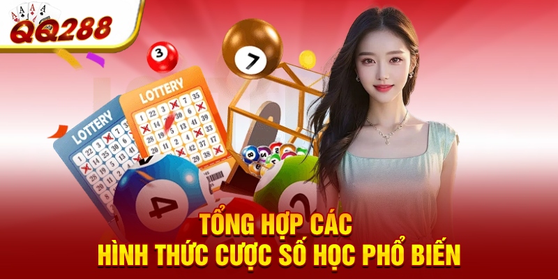 Tổng hợp các hình thức cược số học phổ biến