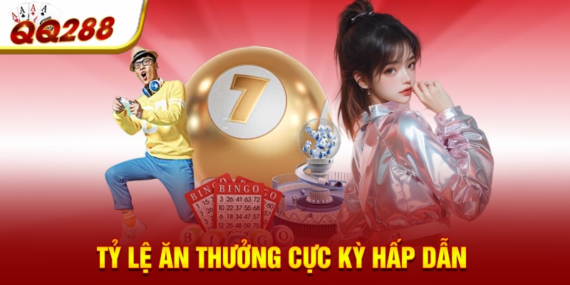 Tỷ lệ ăn thưởng cực kỳ hấp dẫn 
